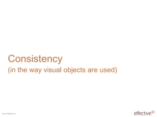 Consistency (in the way visual objects are used) 