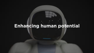 Enhancing human potential
 