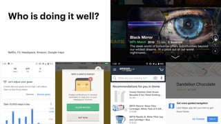 23
Netflix, Fit, Headspace, Amazon, Google maps
Who is doing it well?
 