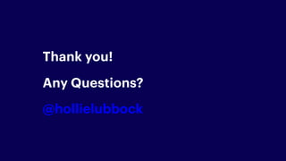 Thank you!
Any Questions?
@hollielubbock
 