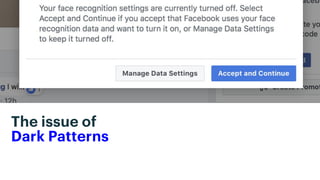 The issue of 
Dark Patterns
 