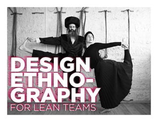 Design Ethnography for Lean Teams