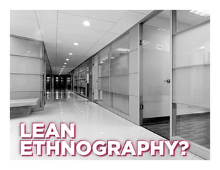 Design Ethnography for Lean Teams Slide 16