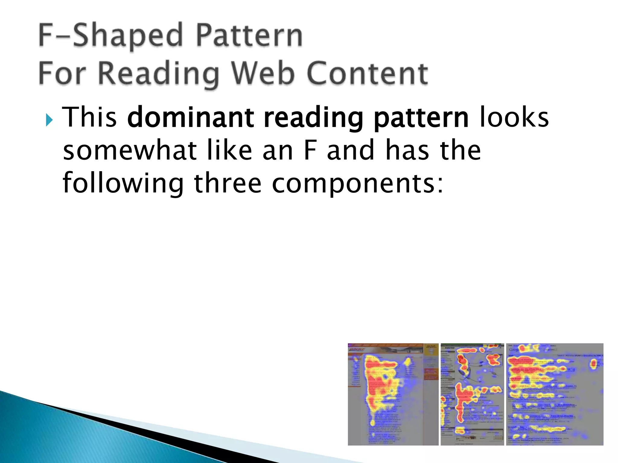

This dominant reading pattern looks
somewhat like an F and has the
following three components:

 