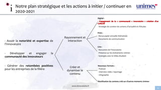 www.linnovatoire.fr
12
Notre plan stratégique et les actions à initier / continuer en
2020-2021
- Assoir la notoriété et e...