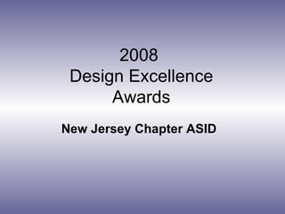 2008  Design Excellence Awards New Jersey Chapter ASID 
