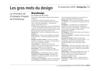LA LETTRE HEBDOMADAIRE DES STRATÉGIES DESIGN - PAGE 10
Design Days, Design Week, Design Festival, Month
of Design...
La France et le monde sont rythmés par ces
évènements où le grand public frissonne d’extase
dans un long râle orgasmique : « C’est beau le
design, quand même, hein ? »
À l’attention des organisateurs de ces manifestations
– qui n’en demandaient certainement pas tant – voici
quelques idées de nouveaux concepts qui pourraient
être mis en œuvre dans les prochains mois :
Design Ouik - Concours d’autodérision réservé aux
designers.
Design Heure - Concours pour désigner le designer
le plus ponctuel – mais pas de gagnant prévu pour
l’instant.
Designer toi-même d’abord - Concours d’insultes
réservé aux designers – exemple : « Ta mère elle t’a
conçu avec une imprimante 3D ? ».
Tous designers – Concours ouvert aux non
designers pour leur faire prendre conscience qu’ils
sont aussi, quelque part, des designers.
Paris Design – Concours de design de pistes
cyclables et de bornes de recharge pour véhicules
électriques.
Designfunding – Crowdfunding réservé au design.
Cauchemar en agence de design – Émission de
téléréalité où un patron d’agence chevronné vient
coacher un collègue niais.
Les designers en vadrouille – Émission de téléréalité
où des designers sont lâchés nus sur une île avec
comme mission de construire en une semaine un
espace collaboratif entièrement équipé.
ChatDesign – Réseau social exclusivement réservé
aux designers – on se montre ses créations d’un air
lubrique.
DesignBuzz – Jeu télévisé où les candidats sont
questionnés sur des évènements marquants en
matière de design – par exemple : « Quel est le nom
de la dernière compagne de Pierre-André
Rouflaquette-Gropoil ? »
VIP Designers – Soirée très fermée où est invitée la
crème des designers.
Crème des designers – Designers invités à la soirée
VIP Designers.
Académie du Design– Repère de très vieux
designers qui échangent sur le good old time : « Tu
te rappelles du banc de reproduction Agfa
Repromaster MK3 ? Une sacrée bête, quand
même… ».
Hand Design – Concours de design à mains nues : il
s’agit de créer sans autres outils que ses dix doigts
(pour les plus chanceux) ; l’intérêt est de démontrer
sa poigne créative.
Night Design – Concours de design dans le noir ; le
but est d’utiliser une palette graphique les yeux
bandés et de dessiner un objet connecté qui
ressemble à quelque chose.
Écosystème Design – Thème : « Dessine-moi un
écosystème » ; règlement du concours toujours en
élaboration.
21 septembre 2015 / Designfax 951
La chronique de
Christophe Chaptal
de Chanteloup
Les gros mots du design
ShowDesign
(Le design est de sortie)
 