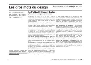 LA LETTRE HEBDOMADAIRE DES STRATÉGIES DESIGN - PAGE 10
Le designer est connu pour son ton direct – c’est un
avantage lorsqu’il s’agit de se faire comprendre avec
netteté, mais cela peut parfois être l’occasion de froisser
l’interlocuteur ou le lecteur en le mettant dans un
fâcheux embarras.
Soucieux de la bonne tenue de la profession, et à la
demande des lecteurs, voici quelques exemples de
phrases à placer lors de situations ou contextes dans
lesquels doigté, légèreté et diplomatie sont de mise.
Un client vous montre un produit qu’il faudrait repenser
– Ne dites pas « C’est totalement immonde ce truc, ça
m’étonne pas que ça vous reste sur les bras » mais
« L’intention de départ était clairement la bonne, cepen-
dant l’exécution n’a sans doute pas pris en compte la
totalité des paramètres du besoin. »
L’un de vos confrères reçoit un prix et pas vous – Ne
dites pas «  C’est toujours pareil avec Georges
Connardeau, il est nul et pourtant il rafle tout » mais « Ce
Georges, il est quand même très fort. Chapeau l’artis-
te ! »
Vous montez sur la scène et remerciez après avoir reçu
un prix – Ne dites pas « Ah ben quand même, depuis le
temps que j’attendais ça » mais « Quelle surprise !
Permettez-moi de partager ce moment avec mon client
et mes équipes. »
Une question stupide vous est posée lors d’une confé-
rence que vous animez – Ne dites pas « Il me semble
pourtant avoir été clair. Ça vous arrive d’écouter ? » mais
« Excellente question. Merci de votre contribution. Eh
bien, comme je l’ai rapidement évoqué tout à l’heure… »
On vous demande votre avis sur un processus dont
vous n’avez jamais entendu parler (par exemple, le
Design Empowerment System) – Ne dites pas « Connais
pas. Encore un gadget fumant, sans doute » mais « Oui,
tout à fait. Une sorte de monitoring conjoint sur les
leviers stratégiques et opérationnels. C’est très puissant.
»
Vous êtes dans un jury de diplôme – Ne dites pas à
celui ou celle qui montre ses travaux « Faudrait songer
tout de suite à vous reconvertir dans un autre métier, le
fromage dans les Causses, par exemple » mais
« Intéressant cette approche. Frais et inattendu.
Évidemment, il faudra la confronter à la réalité du mar-
ché. »
Vous êtes interviewé sur le design français – Ne dites
pas « Design français ? Ah bon, ça existe ? » mais « Le
design français, ce mélange de tradition et de vision :
une approche unique sur la scène mondiale. »
Vous devez rédiger un article sur le thème « Comment
croiser le user centric avec le Design Doing » – Ne com-
mencez pas en écrivant « On pourrait pas juste parler de
design ? » mais préférez plutôt « Thématique passion-
nante, tant il est vrai que la designer value appliquée à
l’humain est en totale interopérabilité avec le potentiel
méthodologique du Doing. »
16 novembre 2015 / Designfax 959
La chronique de
Christophe Chaptal
de Chanteloup
Créateur de la chaîne YouTube : «De
l'idée au marché en deux minutes»
https://www.youtube.com/channel/UCiXyU
yB7b6xOJr7ef2qoJCQ
Les gros mots du design
Le Politically Correct Design
(For extremely elegant conversation)
 