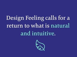 Design Feeling
is the
moﬆ overlooked
growth hack
 