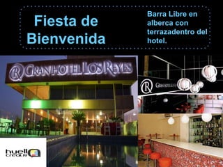 Fiesta de
Bienvenida
Barra Libre en
alberca con
terrazadentro del
hotel.
 