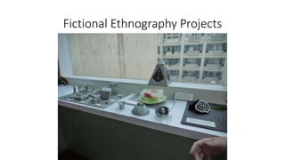 Fictional Ethnography Projects
 