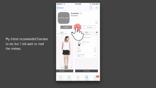 My friend recommended Everlane
to me, but I still want to read
the reviews.
 
