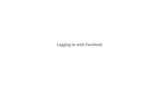 Logging in with Facebook
 