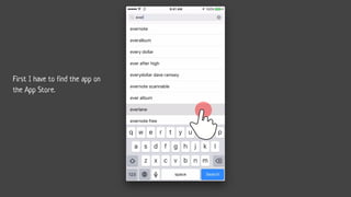 First I have to find the app on
the App Store.
 