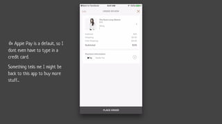 Apple Pay is a default, so I
dont even have to type in a
credit card.
Something tells me I might be
back to this app to buy more
stuff...
 