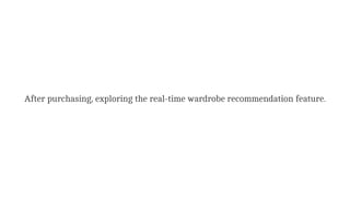 After purchasing, exploring the real-time wardrobe recommendation feature.
 