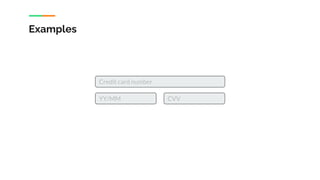 Examples
YY/MM CVV
Credit card number
 