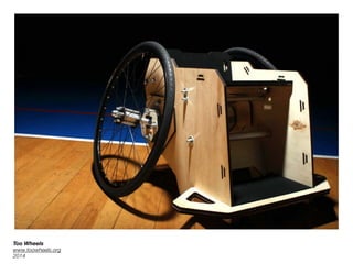 Too Wheels 
www.toowheels.org
2014
 