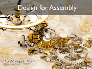 Design for Assembly
Dr Richard FarrDr Richard Farr
 