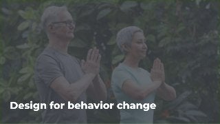 Design for behavior change