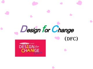 Design for Change
(DFC)
 