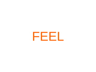 FEEL
 