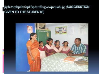 jiyikMrphpah; fopTfspd; tiffisgw;wpciuahLjy; (SUGGESSTION 
GIVEN TO THE STUDENTS) 
 