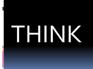 THINK 
 