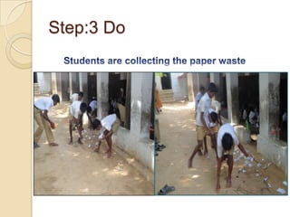 Step:3 DoStudents are collecting the paper waste