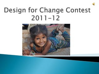Design for Change Contest2011-12				   