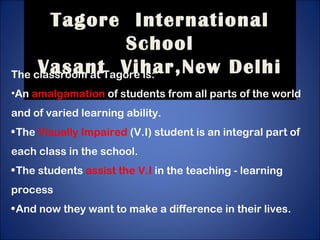 Tagore  International School Vasant  Vihar,New Delhi ,[object Object],[object Object],[object Object],[object Object],[object Object]