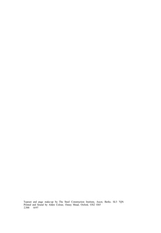 Typeset and page make-up by The Steel Construction Institute, Ascot, Berks. SL5 7QN
Printed and bound by Alden Colour, Osney Mead, Oxford, OX2 OEF
2,500 10/97
 