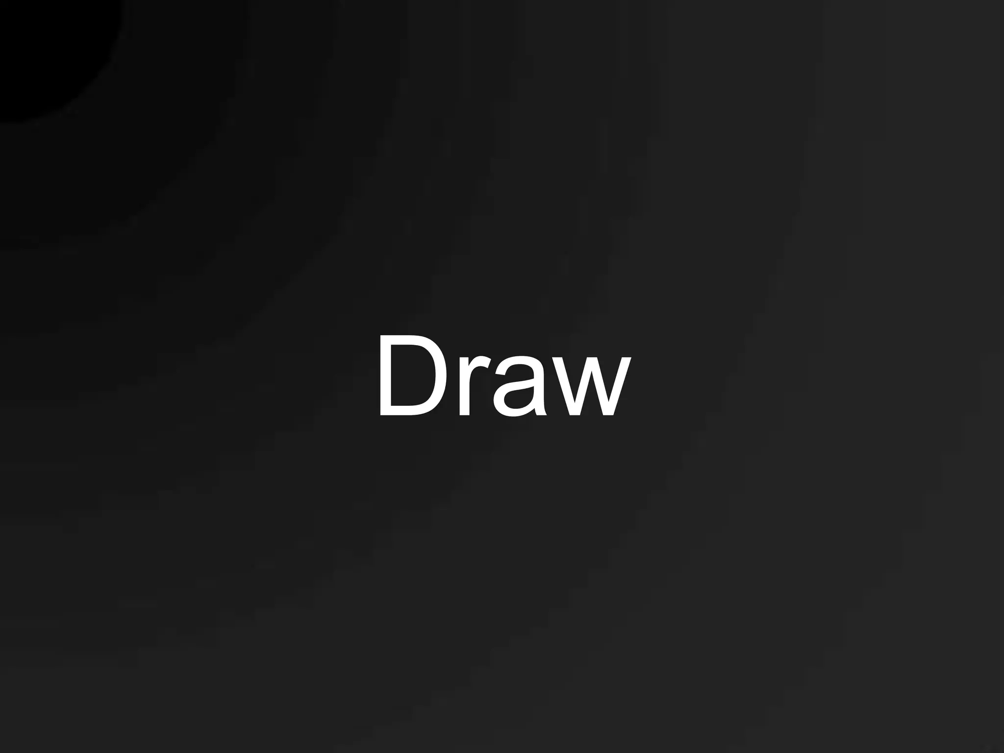 Draw
 