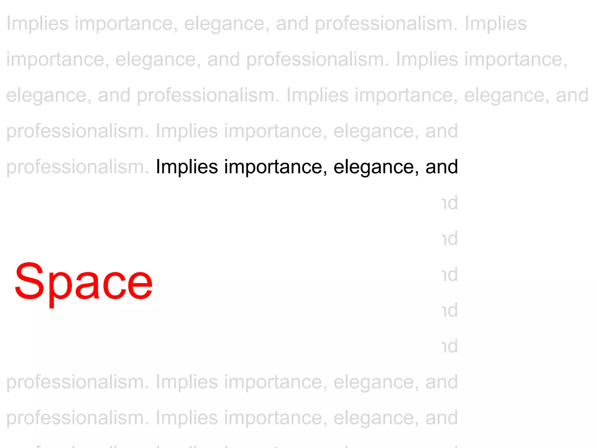 Implies importance, elegance, and professionalism. Implies
importance, elegance, and professionalism. Implies importance,
elegance, and professionalism. Implies importance, elegance, and
professionalism. Implies importance, elegance, and
professionalism. Implies importance, elegance, and
professionalism. Implies importance, elegance, and
professionalism. Implies importance, elegance, and

Space
professionalism. Implies importance, elegance, and
professionalism. Implies importance, elegance, and
professionalism. Implies importance, elegance, and
professionalism. Implies importance, elegance, and
professionalism. Implies importance, elegance, and
 