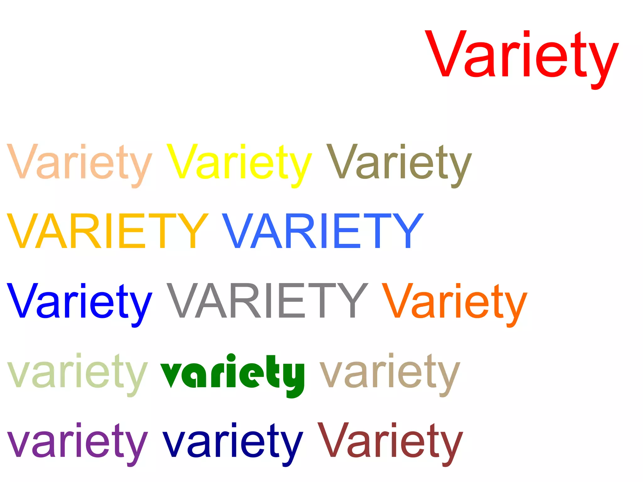 Variety
Variety Variety Variety
VARIETY VARIETY
Variety VARIETY Variety
variety variety variety
variety variety Variety
 