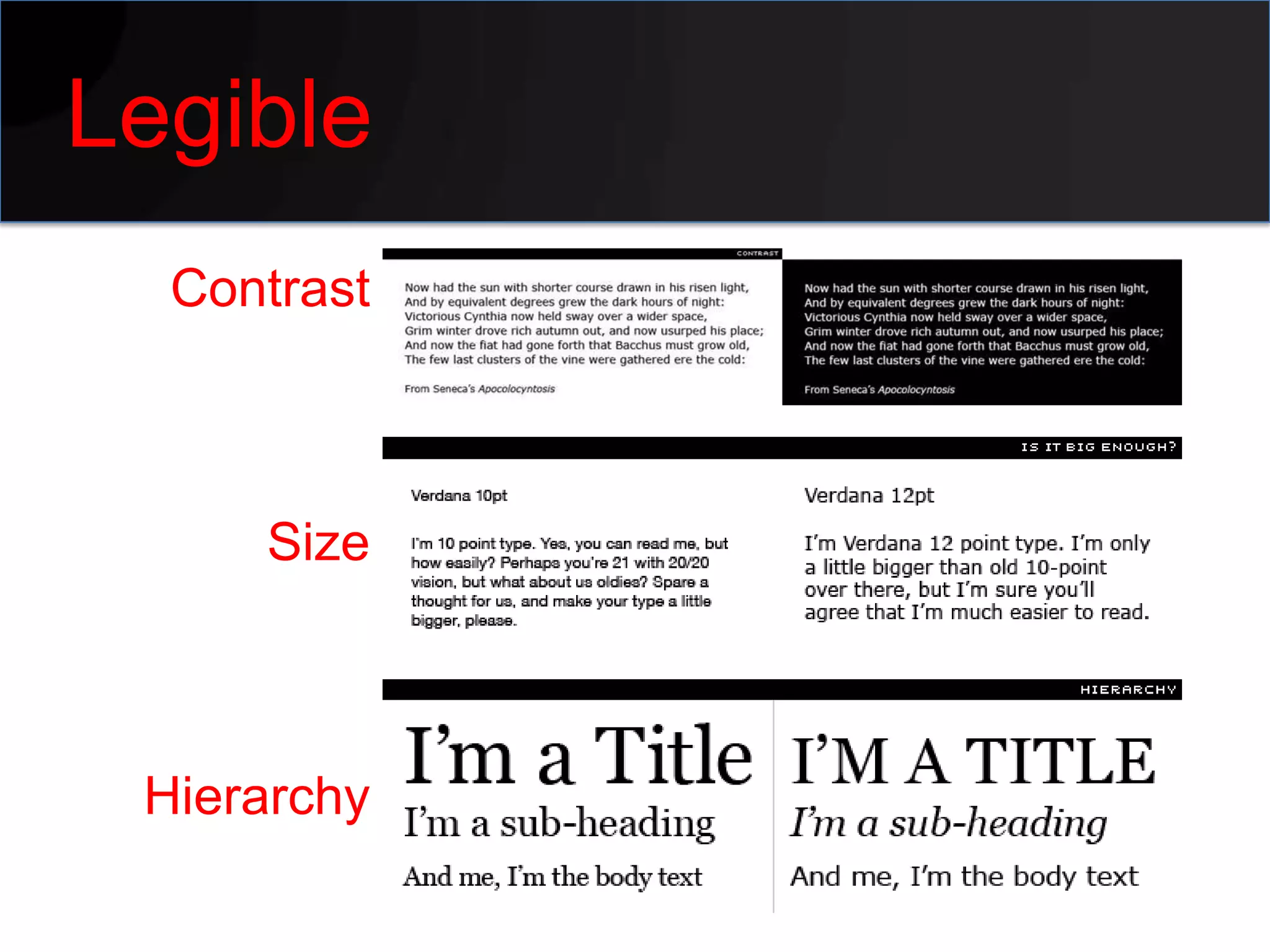 Legible
  Contrast



     Size



 Hierarchy
 
