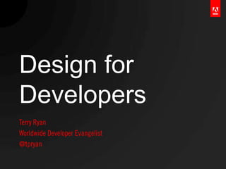 Design for
Developers
 