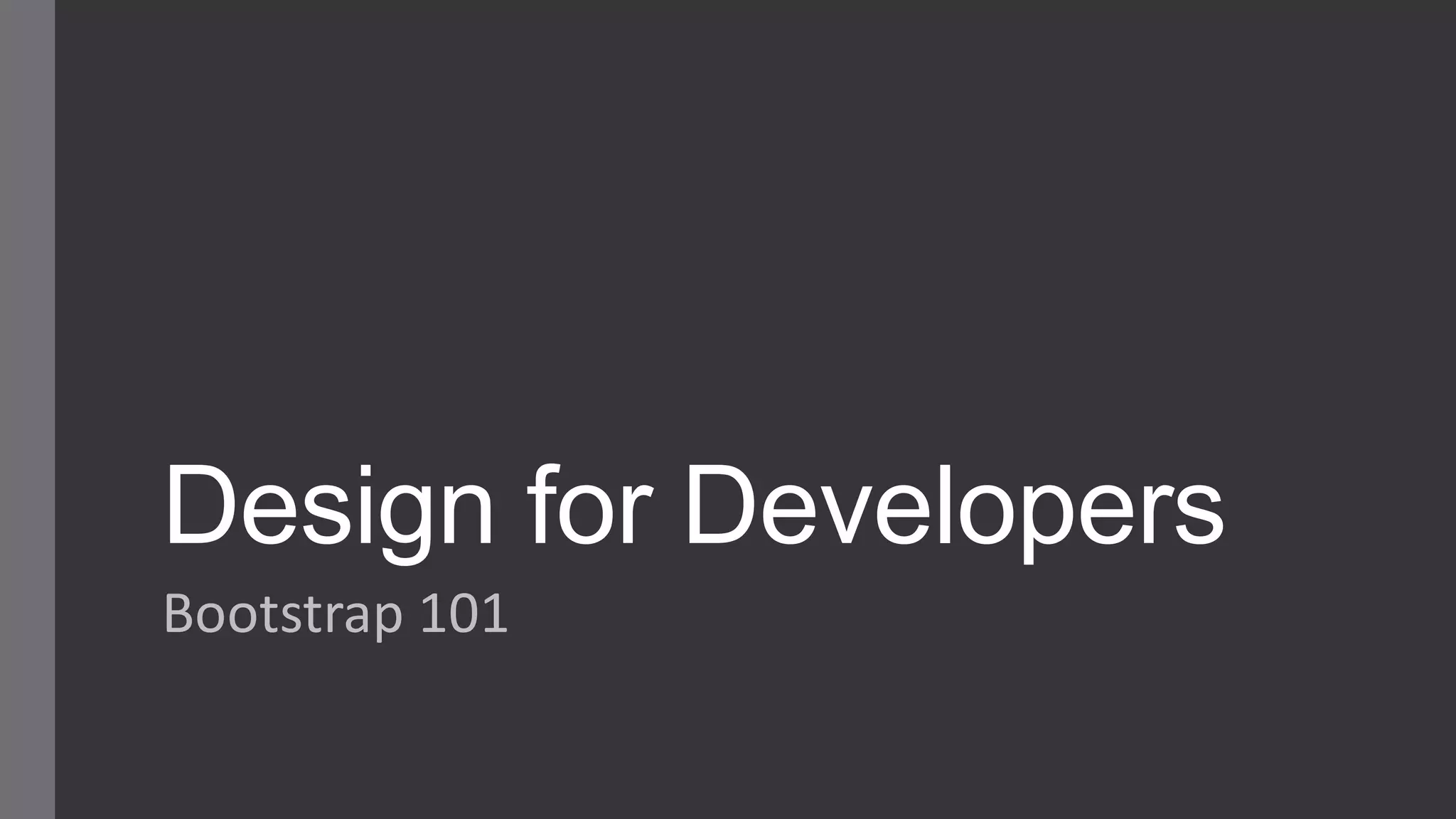 Design for Developers Bootstrap 101 