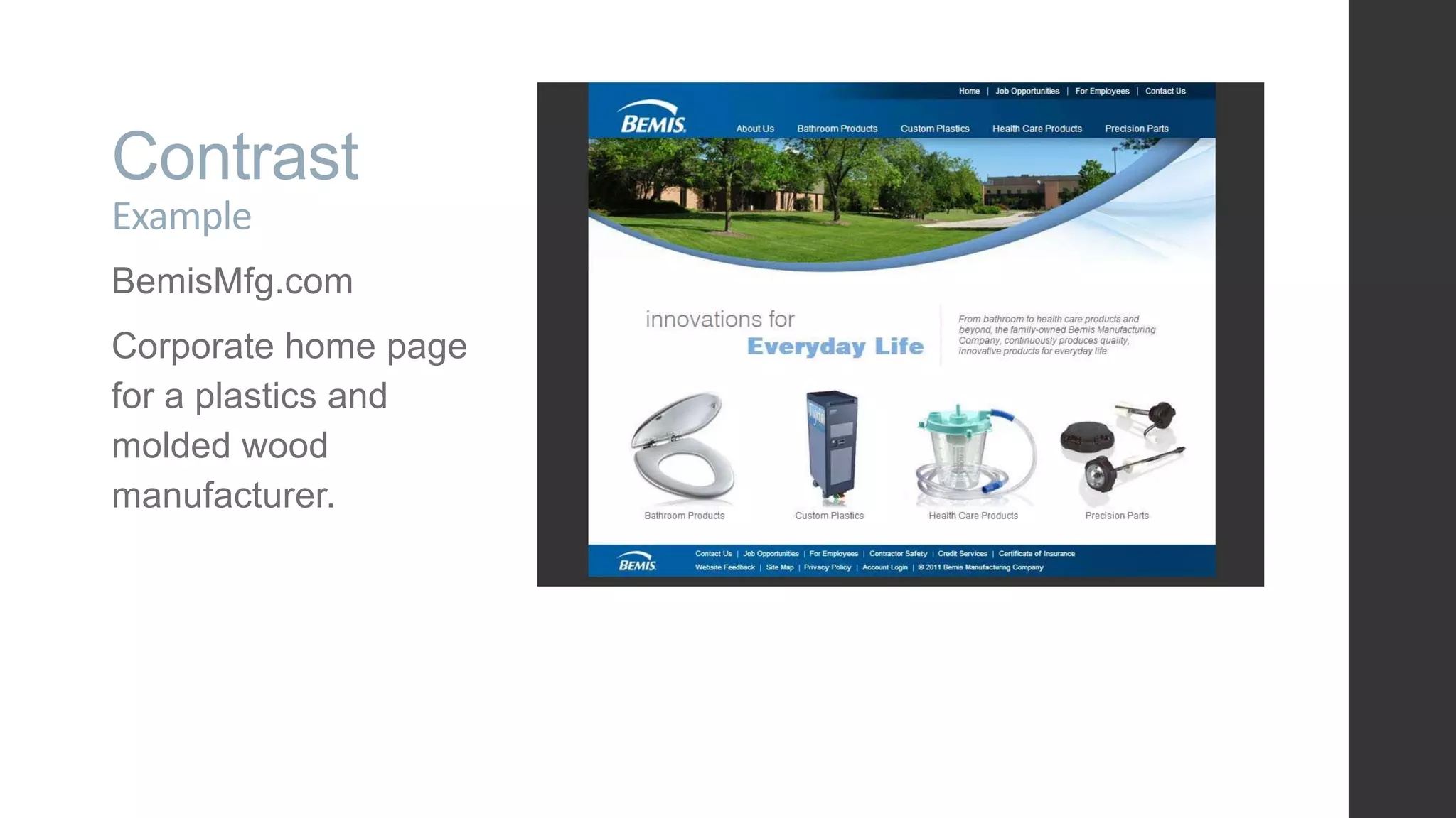 Contrast Example BemisMfg.com Corporate home page for a plastics and molded wood manufacturer. 