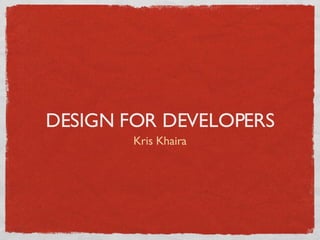 DESIGN FOR DEVELOPERS ,[object Object]