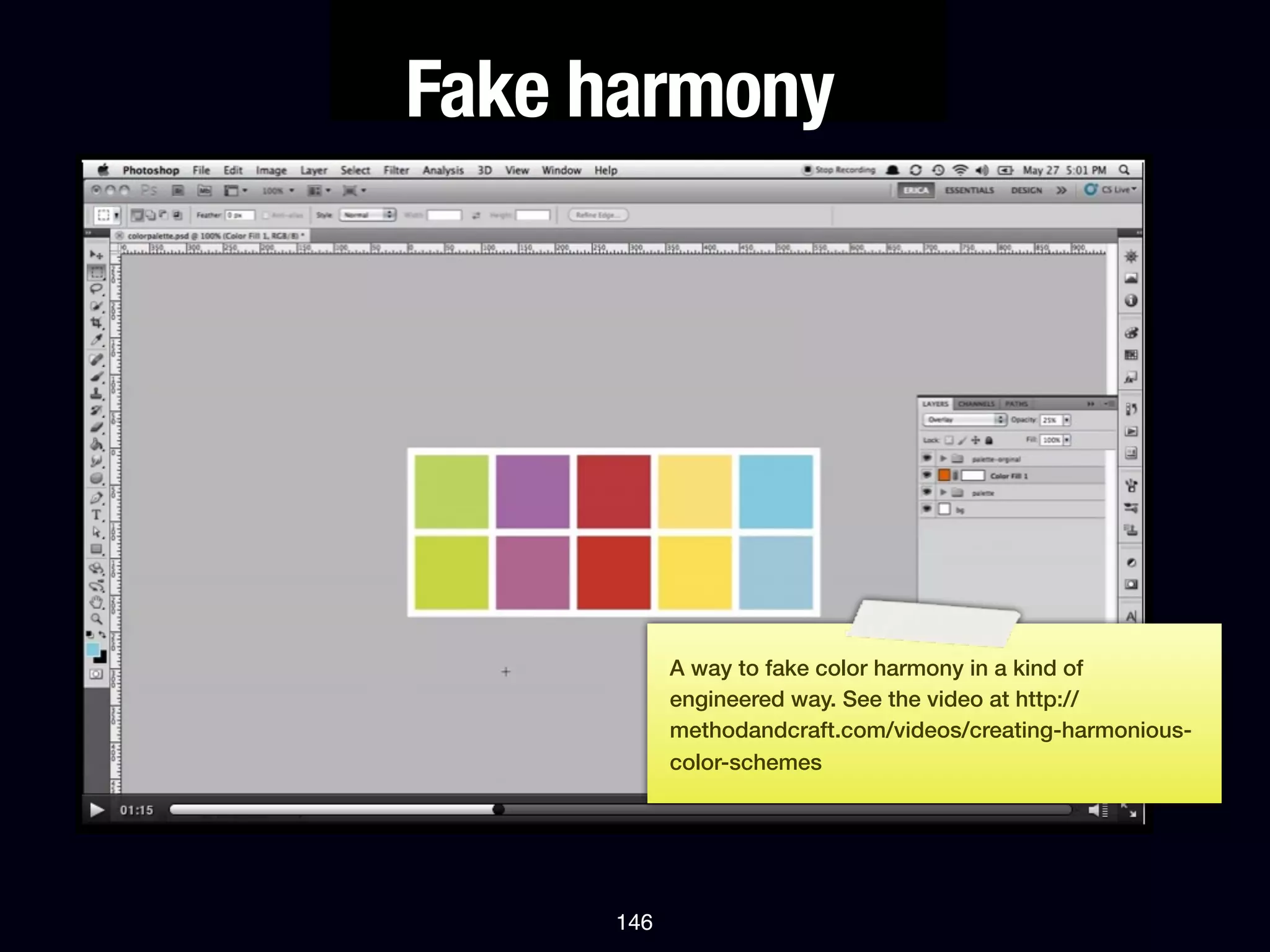 Fake harmony




           A way to fake color harmony in a kind of
           engineered way. See the video at http://
           methodandcraft.com/videos/creating-harmonious-
           color-schemes




     146
 