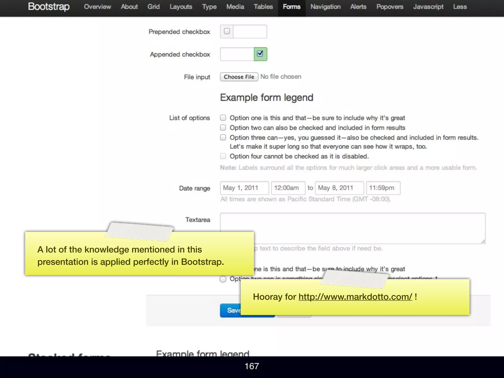 A lot of the knowledge mentioned in this
presentation is applied perfectly in Bootstrap.


                                                   Hooray for http://www.markdotto.com/ !




                                                  167
 