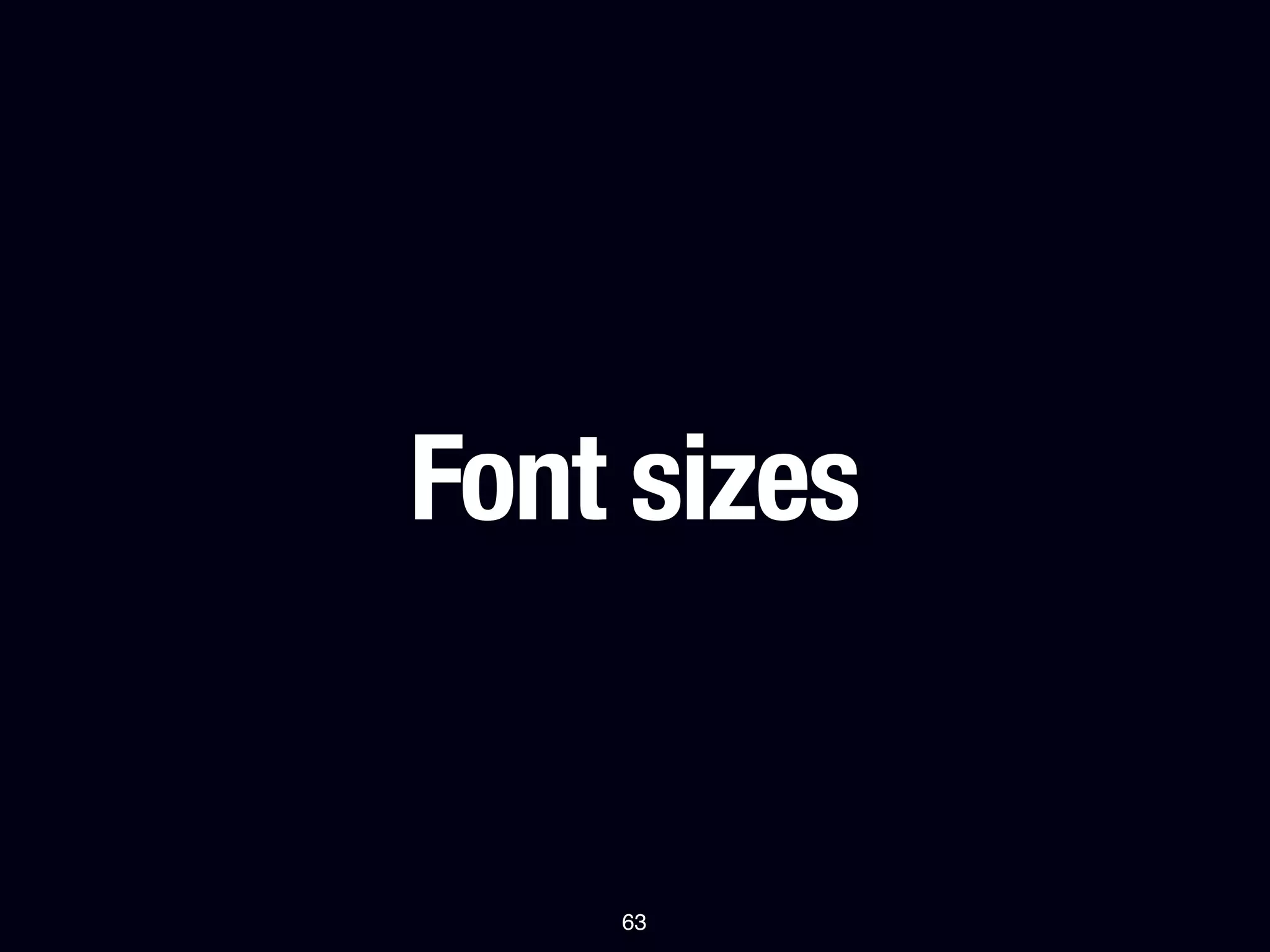 Font sizes


    63
 