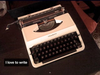 I love to write

                  11
 