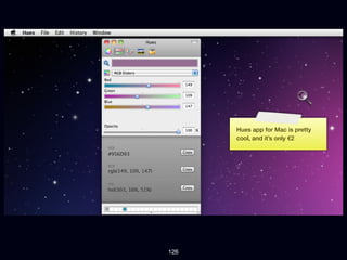 Hues app for Mac is pretty
      cool, and it’s only €2




126
 