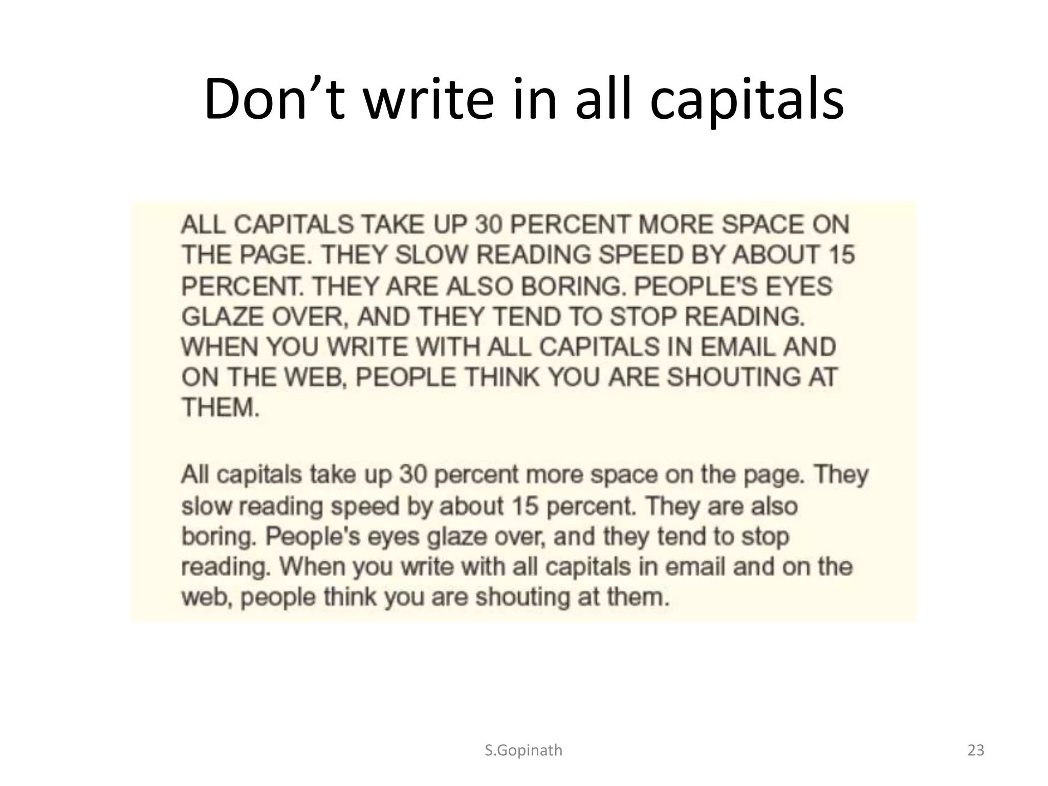 Don’t write in all capitals
S.Gopinath 23
 