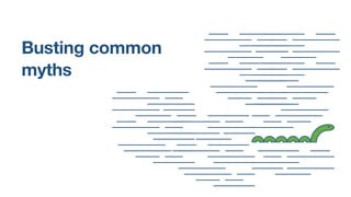 Busting common 
myths 
 