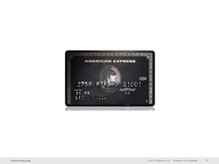 © 2011 Continuum LLC   Proprietary & Confidential   17
 