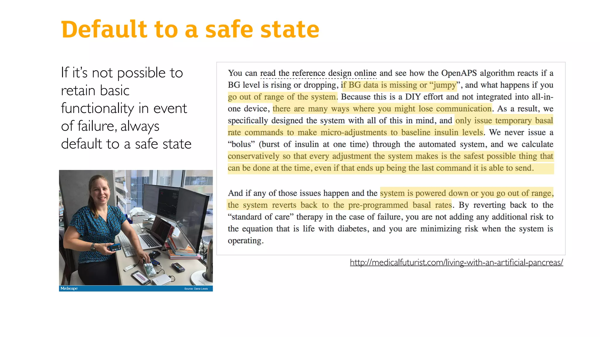 http://medicalfuturist.com/living-with-an-artiﬁcial-pancreas/
Default to a safe state
If it’s not possible to
retain basic
functionality in event
of failure, always
default to a safe state
 