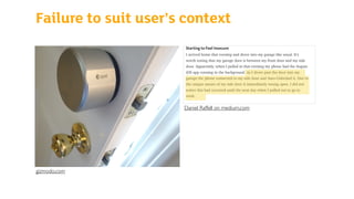 Failure to suit user’s context
Daniel Raffell on medium.com
gizmodo.com
 